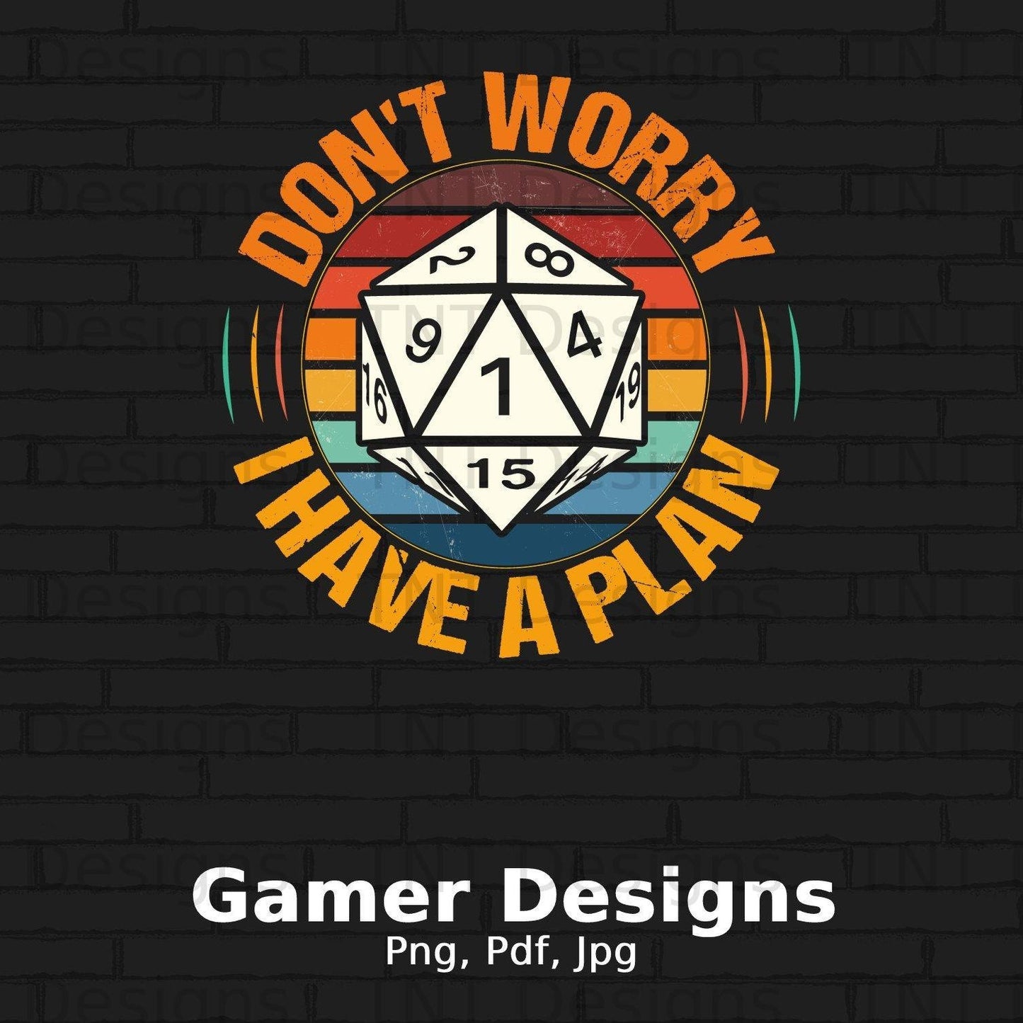 Don't Worry I Have A Plan T-Shirt | Funny RPG Gamer Shirt Png Design | Dice Games Lover Gift