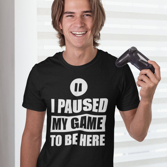 I Paused My Game To Be Here Tee, Funny Gamer Gift, Video Game Lover Gift Idea, Best Game Player Shirt, Funny Shirt For Men, Love Play Games