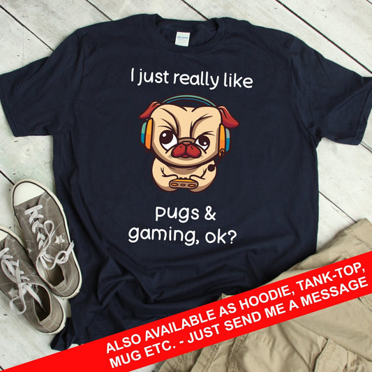 Pug Gamer T-Shirt | Funny Video Gaming Dog Quote | Pugs & Video Games Lover Gift