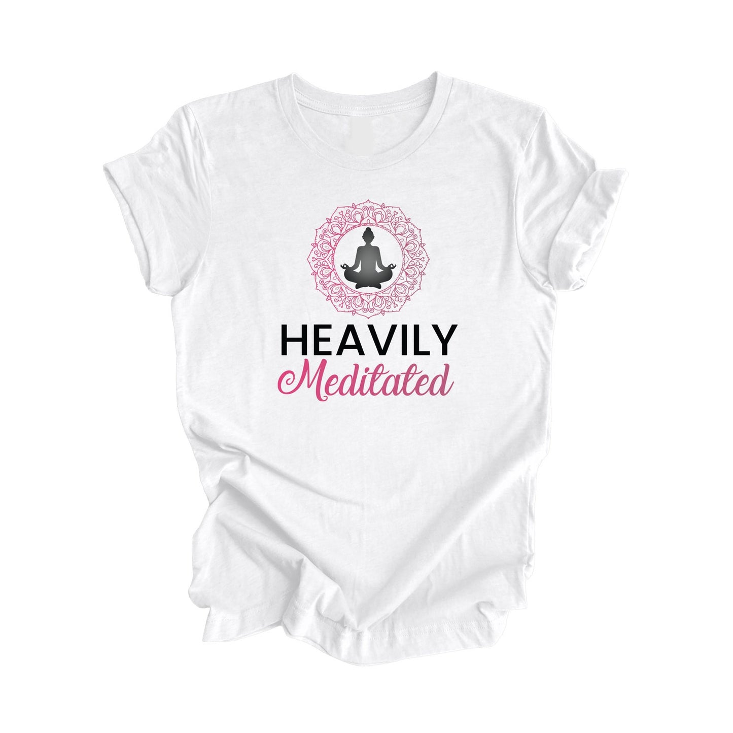 Heavily Meditated - Yoga Gift: Meditation Shirt, Yoga T-shirt, Wellness Self Care Shirt