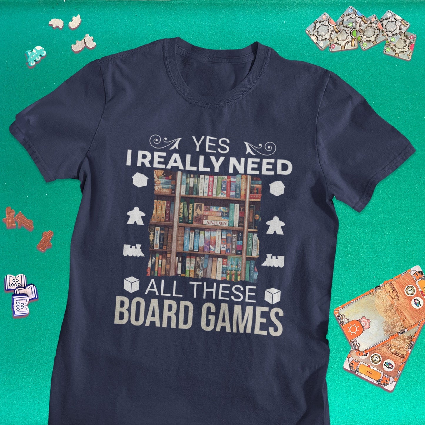 I Really Need All These Board Games T-Shirt | Board Gamer Tee | Board Game Geek Gift