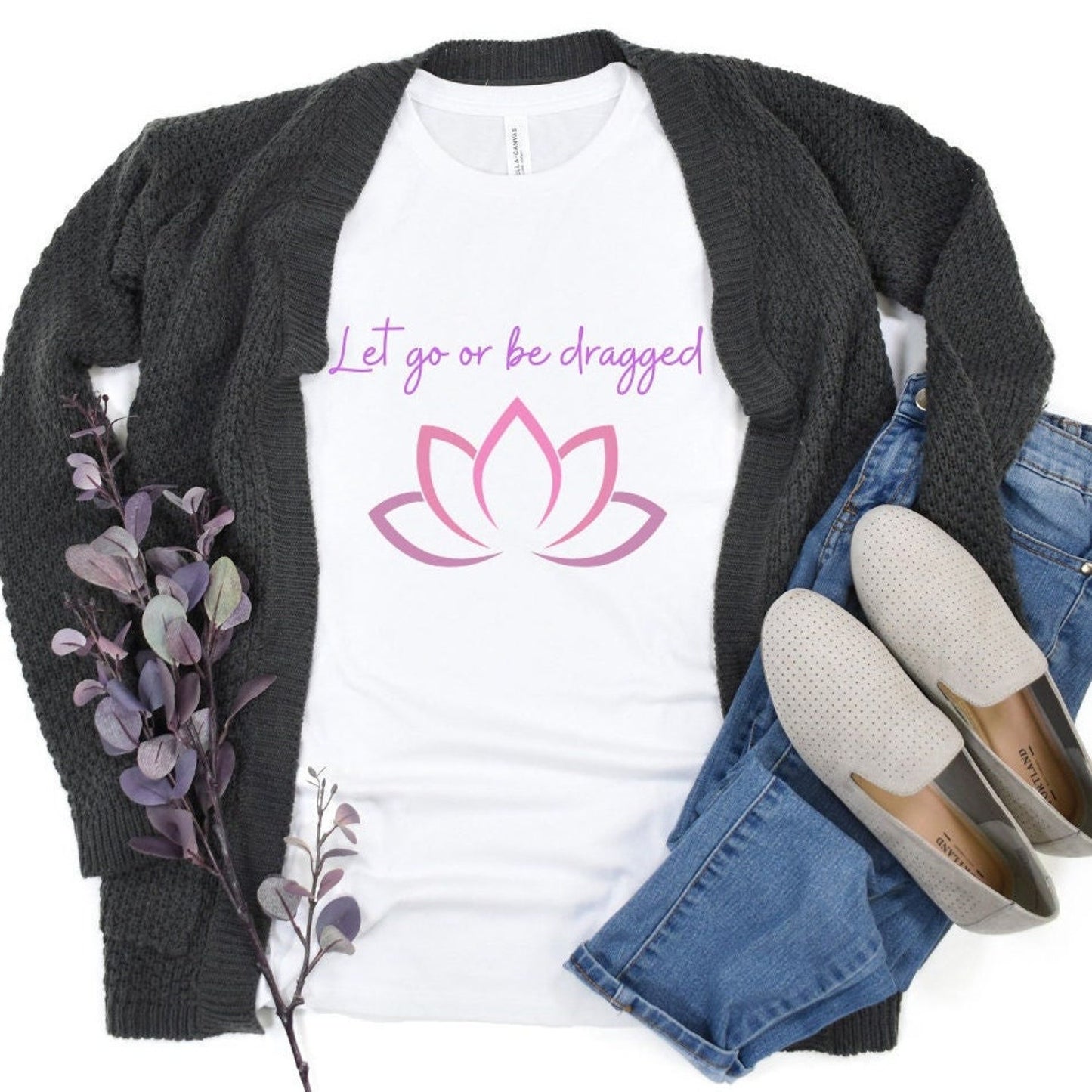 Let Go Or Be Dragged Cute T-Shirt | Customizable Yoga Fashion Quote Gift Apparel