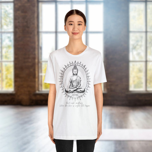 Don't Rush Anything Time Right Buddha Yoga T-shirt | Mindfulness EU Print Tee