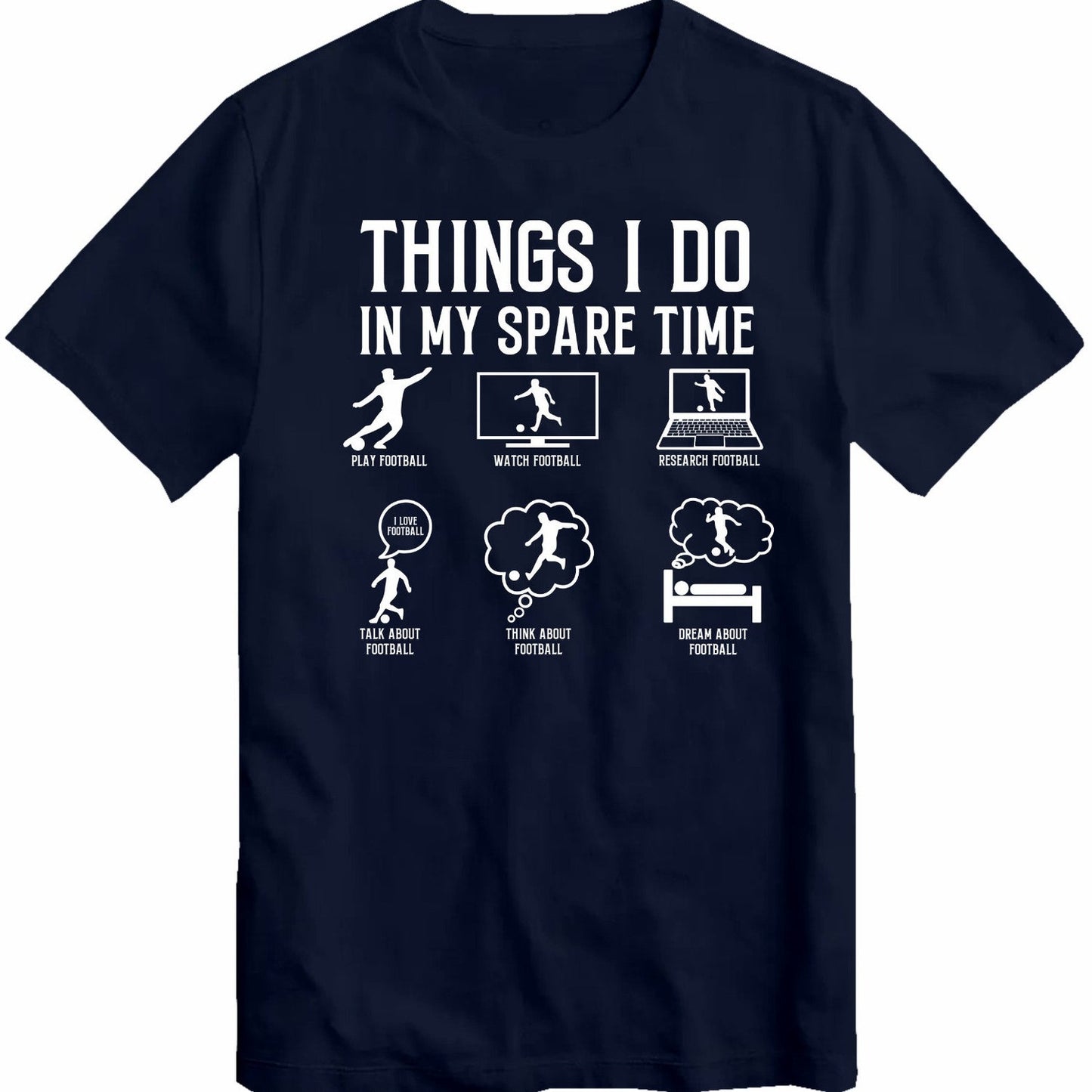 Things I Do in My Spare Time Funny Shirt Football T-Shirt Football Champion premier Lover Birthday Gift for Husband, Father, Dad, Friend Tee