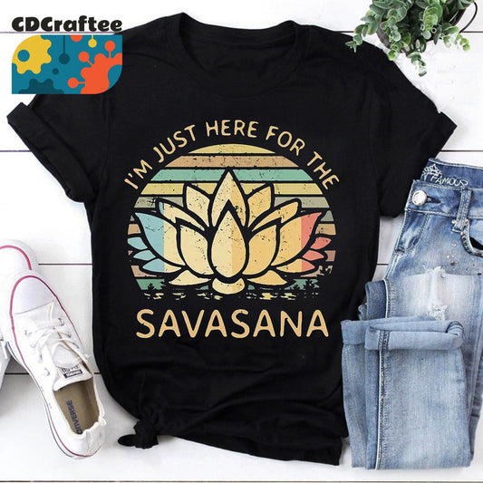 Iâm Just Here for The Savasana Yoga Funny Vintage T-Shirt: Zen Master Shirt Gift