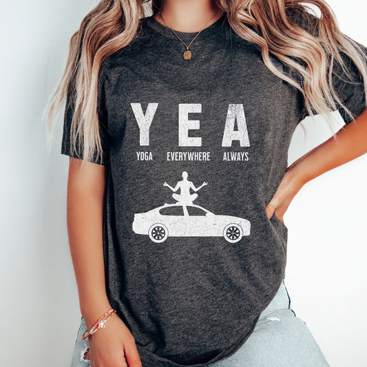 Funny Yoga Shirt | Yea Yoga Everywhere Always Sit On Car Clothes Tshirt Yogi Lover Namaste Love Yoga Tee