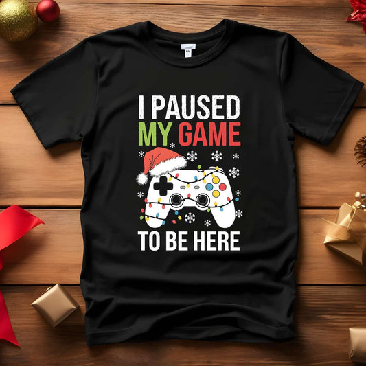 I Paused My Game To Be Here T-Shirt | Funny Christmas Gamer Boys Men Tee | Wife Dad Gift Husband Son