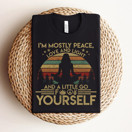 Iâm Mostly Peace, Love And Light Go F Yourself Shirt: Funny Yoga Meditation Shirt Gift