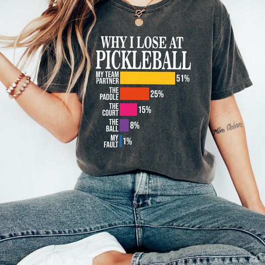 Why I Lose At Pickleball Shirt | Funny Pickleball Enthusiast Tee | Game Day Sweatshirt