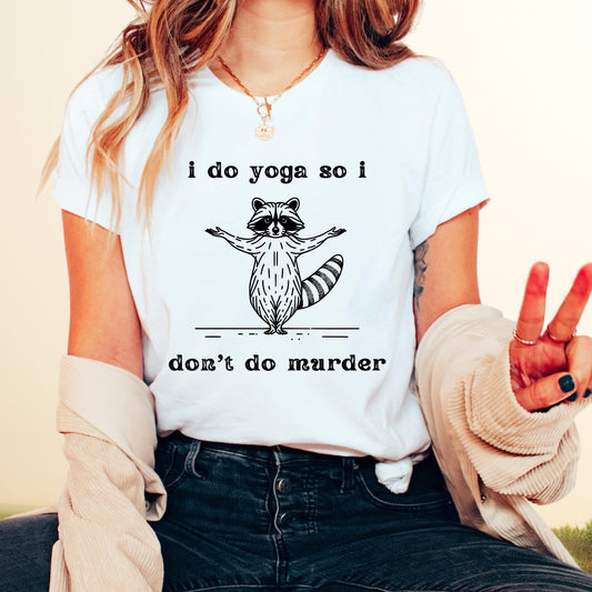 I Do Yoga So I Don't Do Murder Tshirt | Funny Gift Instructor Studio Teacher Tee