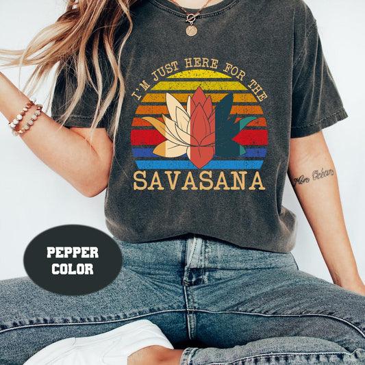 Iâm Just Here for The Savasana Yoga Funny Vintage Comfort Colors T-Shirt: Zen Master Tee