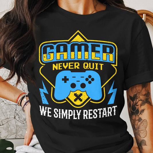 Funny Gamer T-Shirt - 'Never Quit We Simply Restart' Gaming Tee for Video Game Lovers