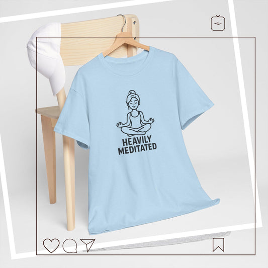 Heavily Meditated T-Shirt | Funny Yoga Quote Mindfulness Gift Tee