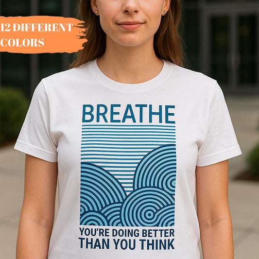 Inspirational Breathe T-Shirt | Positive Quote Unisex Tee