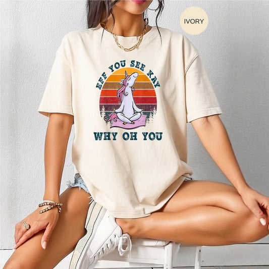 Funny Unicorn Shirt | Eff You See Kay Why Oh You Retro Sarcastic Magical Humor Yoga Meditation Gift Tee