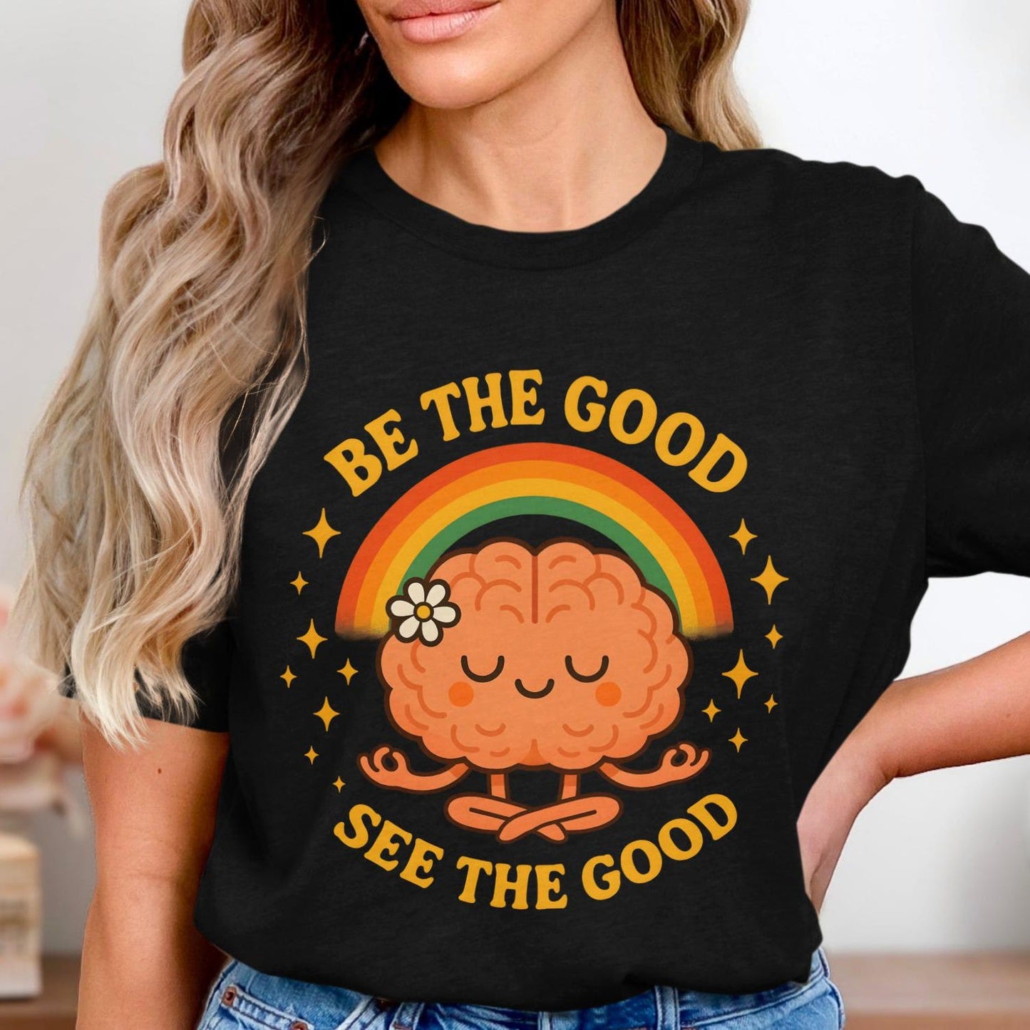 Be The Good See The Good Shirt: Positive Mental Health Brain Tee Mindfulness Rainbow Quote Shirt Gift