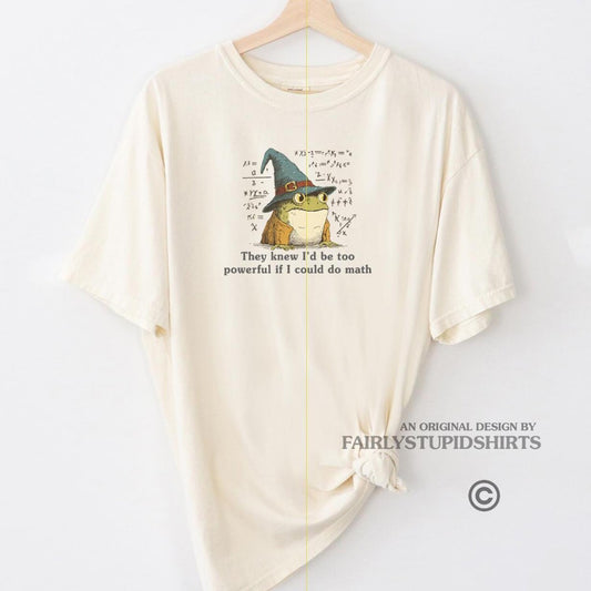 They Knew I'd Be Too Powerful Frog Tee | Funny Graphic Shirt | Comfort Colors T-Shirt