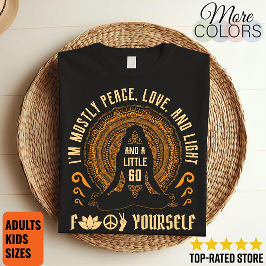I'm Mostly Peace Love Light Go F Yourself T-Shirt | Yoga Instructor Lover Vintage Gift Tee