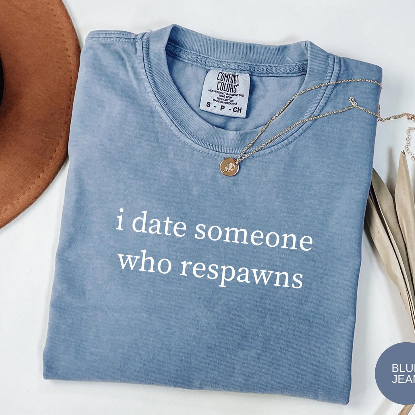 I Date Someone Who Respawns T-Shirt | Funny Gaming Shirt | Gamer Humor Tee For Gamers