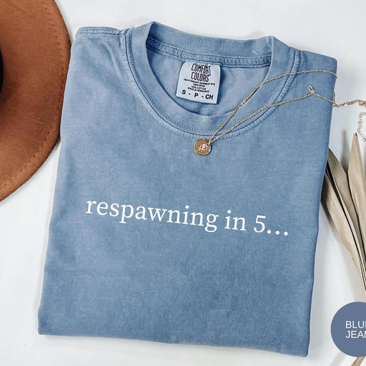 Respawning In 5â¦ T-Shirt | Funny Gaming Shirt | Gamer Humor Tee For Gamers