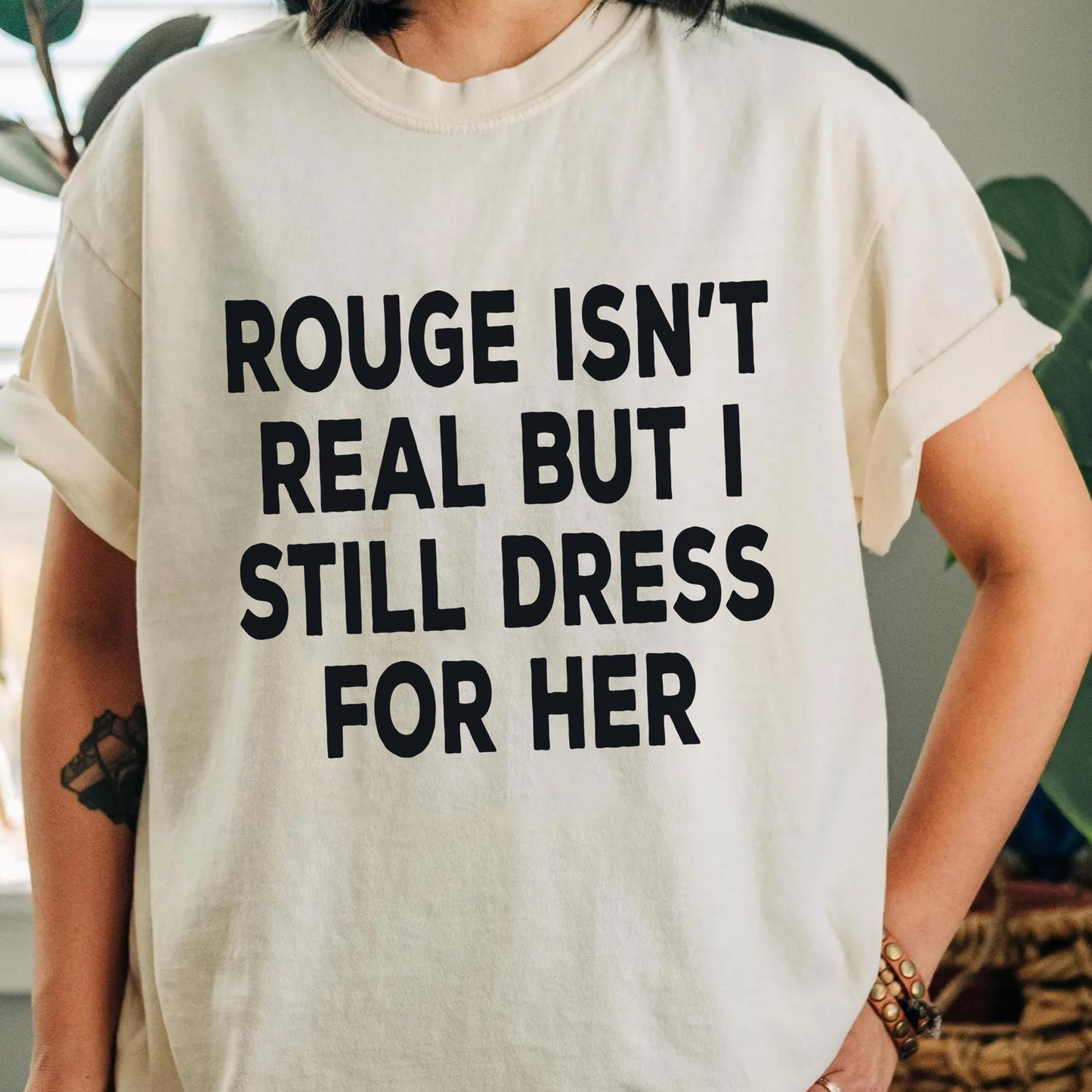 Rouge Isnt Real But I Still Dress for Her Shirt, Funny Gamer Quote Tee, Cosplay Humor T Shirt for Fans, Meme Inspired Nerdy Gift Top