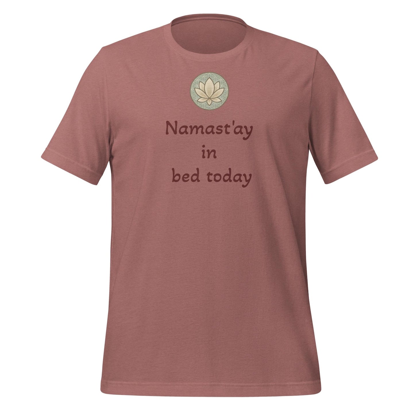 Namaste In Bed Today | Funny Yoga Meditation Unisex T-Shirt