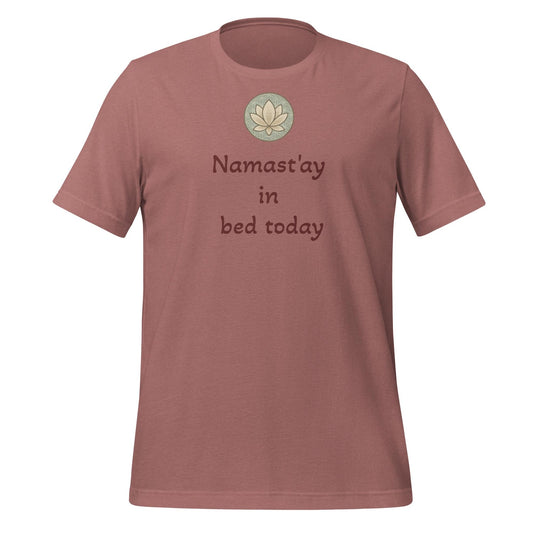 Namaste In Bed Today | Funny Yoga Meditation Unisex T-Shirt