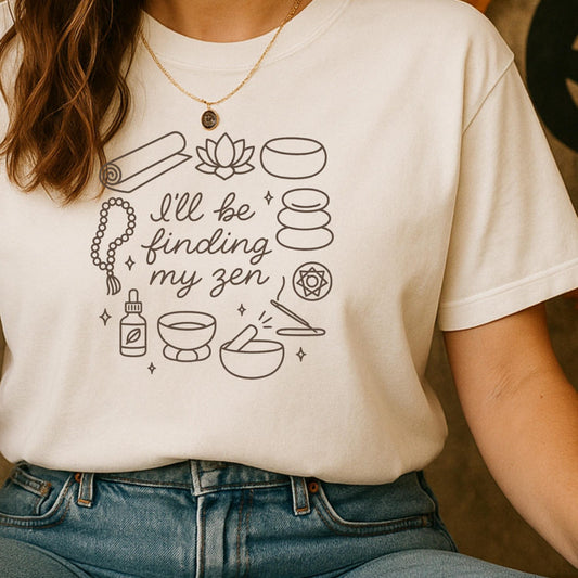 I Will Be Finding My Zen Shirt | Yoga Graphic Mindfulness Gift Tee