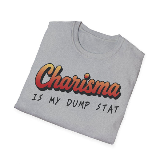 Funny Charisma Is My Dump Stat Unisex T-Shirt, Humorous D&D Tee, Funny RPG Shirt, Tabletop Gaming Gift, Nerdy Graphic Tee