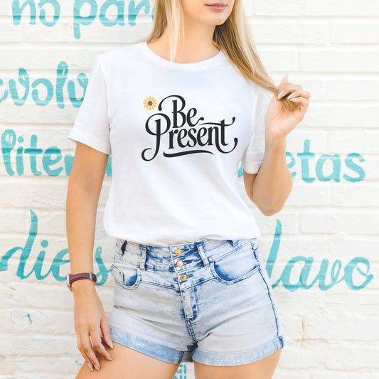 Be Present Shirt | Sunflower Positive Quote Yoga Mental Health Awareness Top Gift Tee