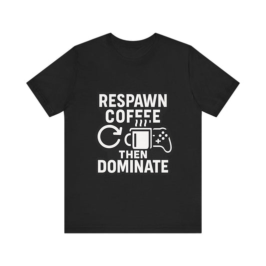 Respawn Coffee TheDominate Gamer T-Shirt Funny Video Game Shirt Coffee Lover Gift