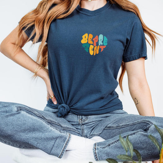 Be Present T-Shirt | Groovy Heart Positive Inspirational Yoga Meditation Gift Tee