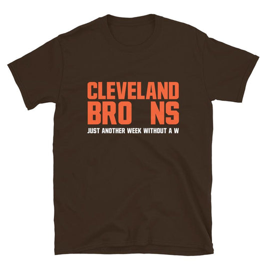 Cleveland Browns Funny T-shirt | Just Another Week Without A W | Sports Fan Gift