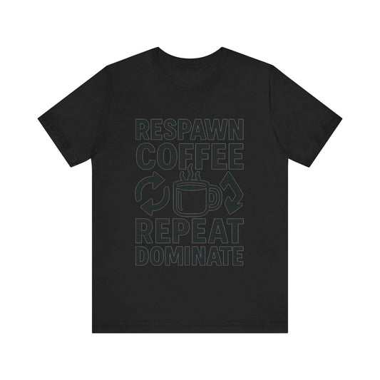 Respawn Coffee Repeat Dominate T-Shirt | Funny Gamer Shirt | Coffee Lover Gift