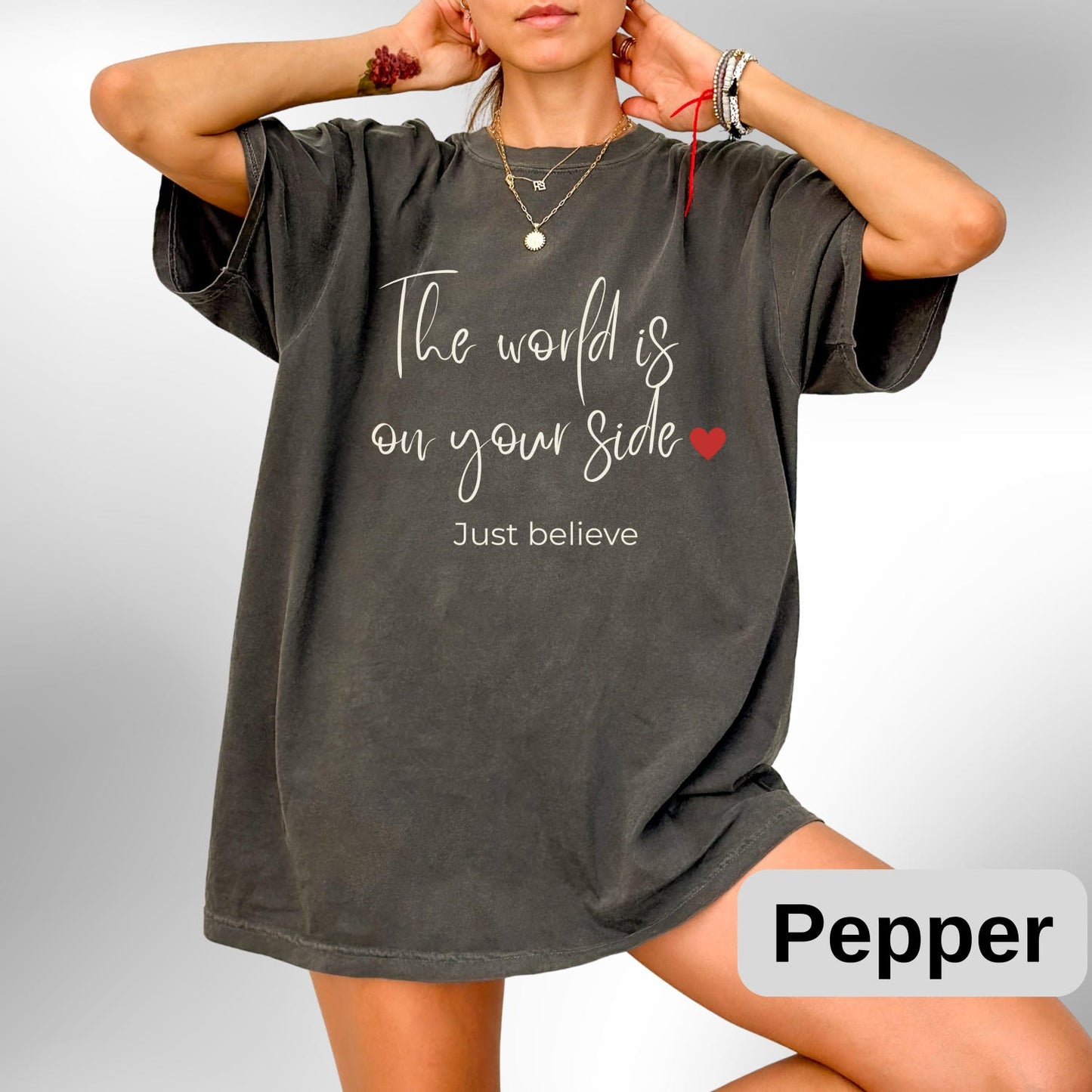 Comfort Colors Positive Quote Shirt: The World Is On Your Side