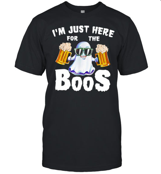 Im Just Here For The Boos Drinking Beer shirt
