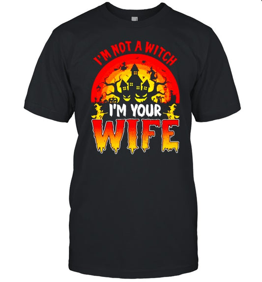I’m not a witch I’m your wife Halloween shirt