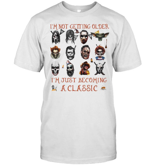 I’m Not Getting Older I’m Just Becoming A Horror Movies Characters T shirt