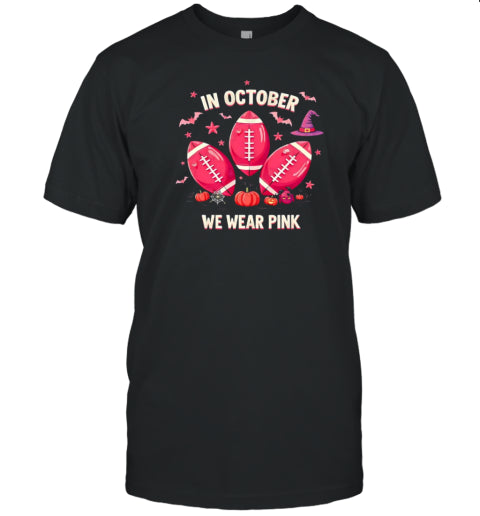 In october we wear pink Halloween NFL T Shirt