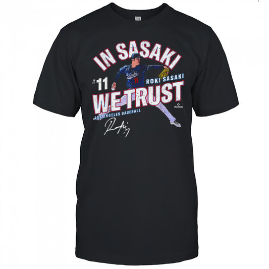 In Sasaki We Trust Roki Sasaki Los Angeles Baseball MLBPA T Shirt