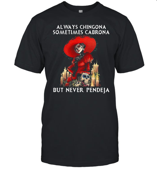 Jack Skeleton Always Chingona Sometimes Cabrona But Never Pendeja Halloween T shirt