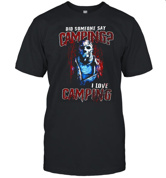 Jason Voorhees Did Someone Say Camping I Love Camping Halloween T shirt