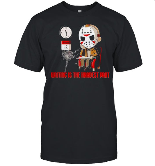 Jason Voorhees waiting is the hardest part shirt