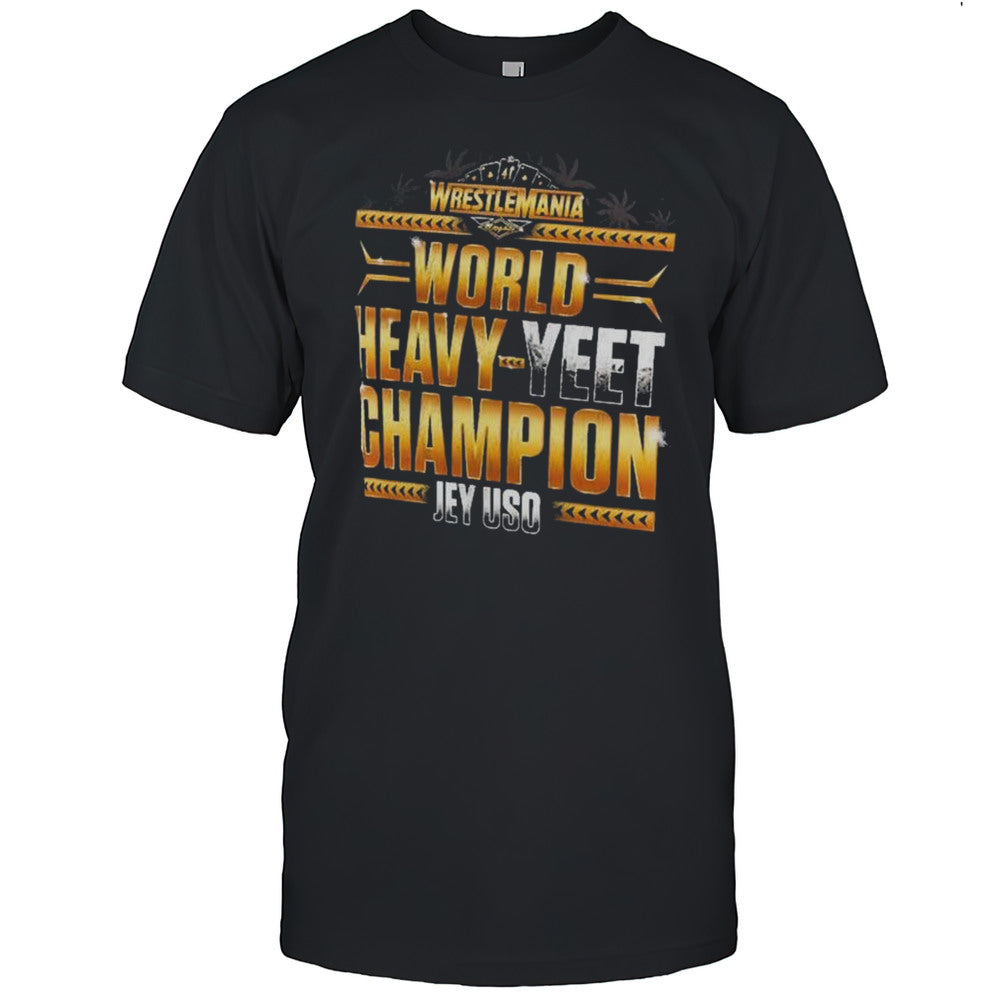 Jey Uso WrestleMania 41 Winner World Heavy Yeet Champion WWE 2025 T shirt