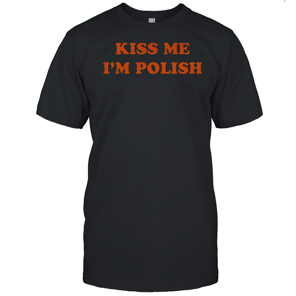Kiss Me Im Polish Shirt