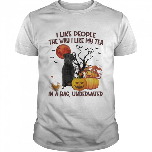 Labrador I like people the way I like my Tea in a bag underwater Halloween shirt