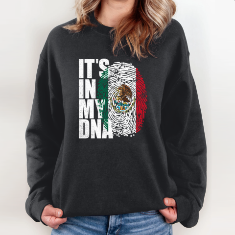It039S In Dna Mexican Sweatshirt