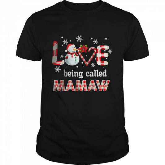Love being called Mamaw Snowman Christmas T Shirt
