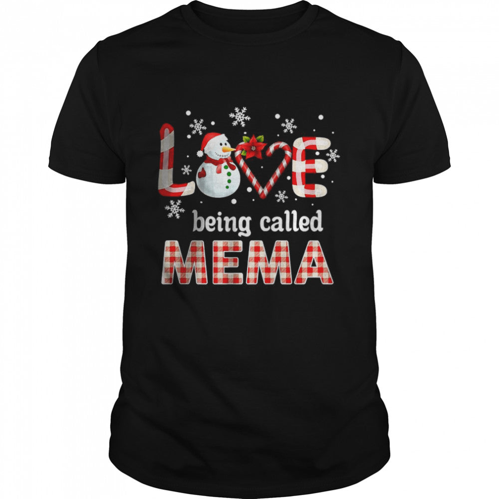 Love being called Mema Snowman Christmas T Shirt