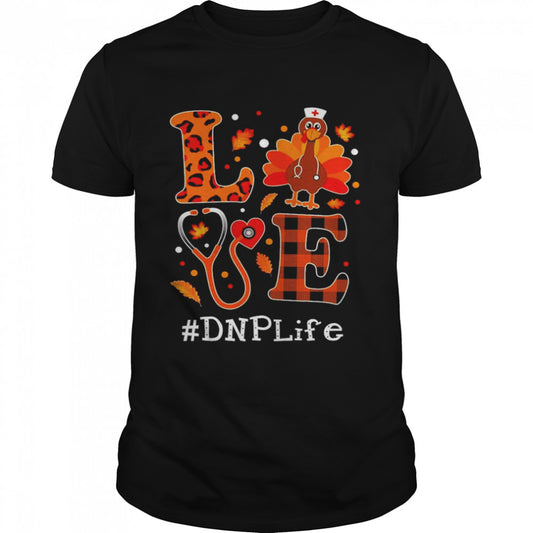 Love Turkey Thanksgiving DNP Life Shirt
